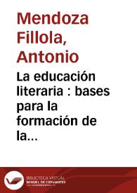 La educación literaria : bases para la formación de la competencia lecto-literaria / Antonio Mendoza Fillola | Biblioteca Virtual Miguel de Cervantes