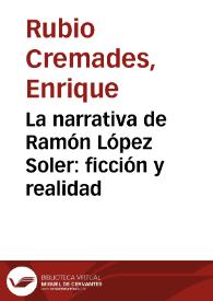 La narrativa de Ramón López Soler: ficción y realidad / Enrique Rubio Cremades | Biblioteca Virtual Miguel de Cervantes