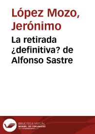 La retirada ¿definitiva? de Alfonso Sastre / Jerónimo López Mozo | Biblioteca Virtual Miguel de Cervantes