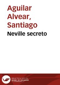Neville secreto / Santiago Aguilar | Biblioteca Virtual Miguel de Cervantes
