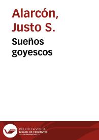 Sueños goyescos / por Justo S. Alarcón | Biblioteca Virtual Miguel de Cervantes
