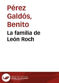 La familia de León Roch. Tomo 1 / Benito Pérez Galdós | Biblioteca Virtual Miguel de Cervantes