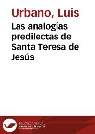 Las analogías predilectas de Santa Teresa de Jesús / Fray Luis Urbano, O.P. | Biblioteca Virtual Miguel de Cervantes
