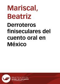 Derroteros finiseculares del cuento oral en México / Beatriz Mariscal | Biblioteca Virtual Miguel de Cervantes