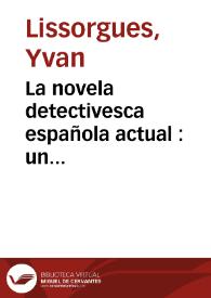 La novela detectivesca española actual: un posibilismo realista / Yvan Lissorgues | Biblioteca Virtual Miguel de Cervantes