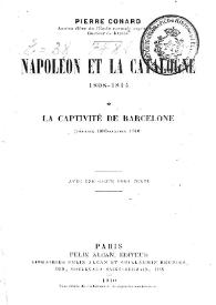 Napoléon et la Catalogne 1808-1814 : La captivité de Barcelone (février 1808-janvier 1810) / Pierre Conard | Biblioteca Virtual Miguel de Cervantes