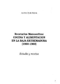 Recetarios manuscritos : cocina y alimentación en la baja Extremadura : (1860-1960) : estudio y recetas / Andrés Oyola Fabián | Biblioteca Virtual Miguel de Cervantes
