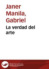 La verdad del arte / Gabriel Janer Manila | Biblioteca Virtual Miguel de Cervantes