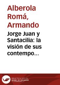 Jorge Juan y Santacilia: la visión de sus contemporáneos / Armando Alberola Romá; Rosario Die Maculet | Biblioteca Virtual Miguel de Cervantes