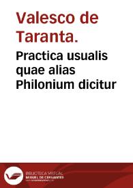 Practica usualis quae alias Philonium dicitur / Vasco de Taranta; cum Introductorio Johannis de Tornamira. | Biblioteca Virtual Miguel de Cervantes