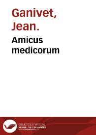 Amicus medicorum / Johannes Ganivetus. De luminaribus et diebus criticis   Abraham ben Ezra. | Biblioteca Virtual Miguel de Cervantes