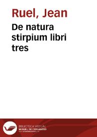 De natura stirpium libri tres / Ioanne Ruellio authore... | Biblioteca Virtual Miguel de Cervantes