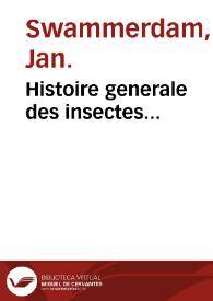 Histoire generale des insectes... / par Jean Swammerdam... | Biblioteca Virtual Miguel de Cervantes