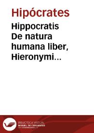 Hippocratis De natura humana liber, Hieronymi Ximenez... interpretis co[m]mentariis illustratus, nu[n]c primum in lucem aeditus... | Biblioteca Virtual Miguel de Cervantes
