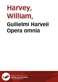 Guilielmi Harveii Opera omnia / a Collegio Medicorum Londinensi edita. | Biblioteca Virtual Miguel de Cervantes