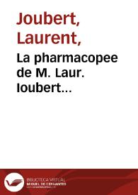 La pharmacopee de M. Laur. Ioubert... / ensemble les annotations de Iean Paul Zangmaisterus... | Biblioteca Virtual Miguel de Cervantes