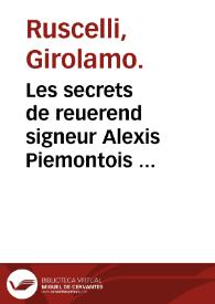 Les secrets de reuerend signeur Alexis Piemontois ... / traduit d'Italien en François. | Biblioteca Virtual Miguel de Cervantes