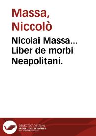 Nicolai Massa... Liber de morbi Neapolitani. | Biblioteca Virtual Miguel de Cervantes