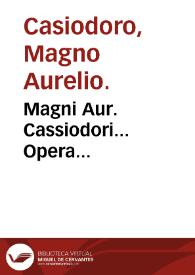 Magni Aur. Cassiodori... Opera... | Biblioteca Virtual Miguel de Cervantes