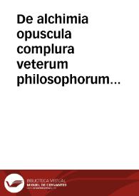 De alchimia opuscula complura veterum philosophorum... | Biblioteca Virtual Miguel de Cervantes