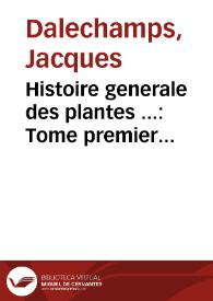 Histoire generale des plantes ... : Tome premier [-second] | Biblioteca Virtual Miguel de Cervantes