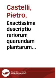 Exactissima descriptio rariorum quarundam plantarum qu[a]e continentur Rom[a]e in Horto Farnesiano / Tobia Aldino ... auctore ... | Biblioteca Virtual Miguel de Cervantes