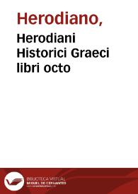 Herodiani Historici Graeci libri octo / ab Angelo Politiano latinitate donati. | Biblioteca Virtual Miguel de Cervantes