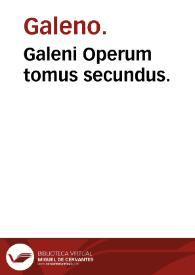 Galeni Operum tomus secundus. | Biblioteca Virtual Miguel de Cervantes