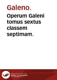 Operum Galeni tomus sextus classem septimam. | Biblioteca Virtual Miguel de Cervantes