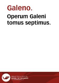 Operum Galeni tomus septimus. | Biblioteca Virtual Miguel de Cervantes