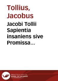 Jacobi Tollii Sapientia insaniens sive Promissa Chemica ... | Biblioteca Virtual Miguel de Cervantes