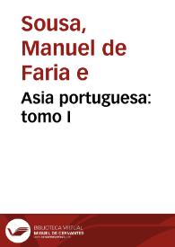 Asia portuguesa : tomo I / de Manuel de Faria y Sousa ... | Biblioteca Virtual Miguel de Cervantes
