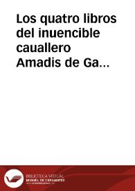 Los quatro libros del inuencible cauallero Amadis de Gaula : en que se tratan sus muy altos hechos d'armas y aplazibles cauallerias | Biblioteca Virtual Miguel de Cervantes