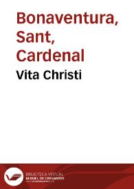 Vita Christi / edita a sancto Bonauentura | Biblioteca Virtual Miguel de Cervantes