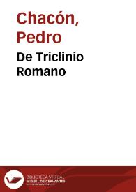De Triclinio Romano / Petrus Ciacconius toletanus; Fului Vrsini Appendix | Biblioteca Virtual Miguel de Cervantes