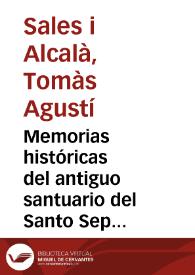 Memorias históricas del antiguo santuario del Santo Sepulcro de Valencia / Su Autor D. Agustín Sales ... | Biblioteca Virtual Miguel de Cervantes