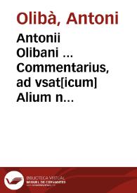 Antonii Olibani ... Commentarius, ad vsat[icum] Alium namq[ue] de Iure fisci. lib. 10. constit. Cathaloniae ... | Biblioteca Virtual Miguel de Cervantes