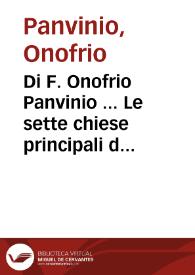 Di F. Onofrio Panvinio ... Le sette chiese principali di Roma / tradotte... Antonio Lanfranchi | Biblioteca Virtual Miguel de Cervantes