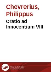 Oratio ad Innocentium VIII / [Philippus Chevrerius] | Biblioteca Virtual Miguel de Cervantes