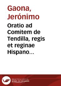 Oratio ad Comitem de Tendilla, regis et reginae Hispanorum oratorem / [Jerónimo Gaona] | Biblioteca Virtual Miguel de Cervantes