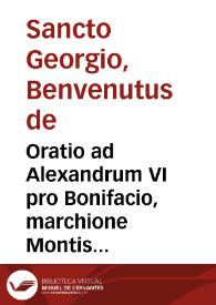 Oratio ad Alexandrum VI pro Bonifacio, marchione Montisferrati / [Benevenutus de Sancto Georgio] | Biblioteca Virtual Miguel de Cervantes
