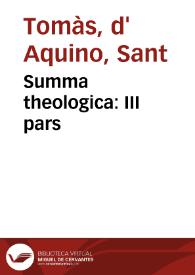Summa theologica : III pars / [Sant Tomàs d'Aquino] | Biblioteca Virtual Miguel de Cervantes