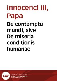 De contemptu mundi, sive De miseria conditionis humanae / [Innocentius III] | Biblioteca Virtual Miguel de Cervantes