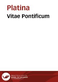 Vitae Pontificum / [Bartholomaeus Platina] | Biblioteca Virtual Miguel de Cervantes