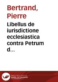 Libellus de iurisdictione ecclesiastica contra Petrum de Cugneriis | Biblioteca Virtual Miguel de Cervantes