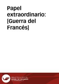 Papel extraordinario : [Guerra del Francés] | Biblioteca Virtual Miguel de Cervantes