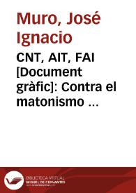 CNT, AIT, FAI : Contra el matonismo militar la fuerza invencible del Proletariado / Muro | Biblioteca Virtual Miguel de Cervantes