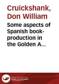 Some aspects of Spanish book-production in the Golden Age / by W. Cruickshank | Biblioteca Virtual Miguel de Cervantes