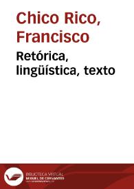Retórica, lingüística, texto / Francisco Chico Rico | Biblioteca Virtual Miguel de Cervantes