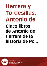 Cinco libros de Antonio de Herrera de la historia de Portugal y conquista de las Islas de los Açores en los años 1582 y 1583 ... | Biblioteca Virtual Miguel de Cervantes